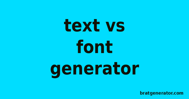 Brat Text Generator vs. Font Generator: Which Tool Do You Need?